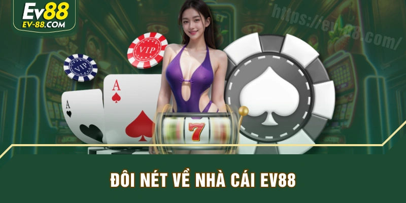 Đôi nét về nhà cái EV88