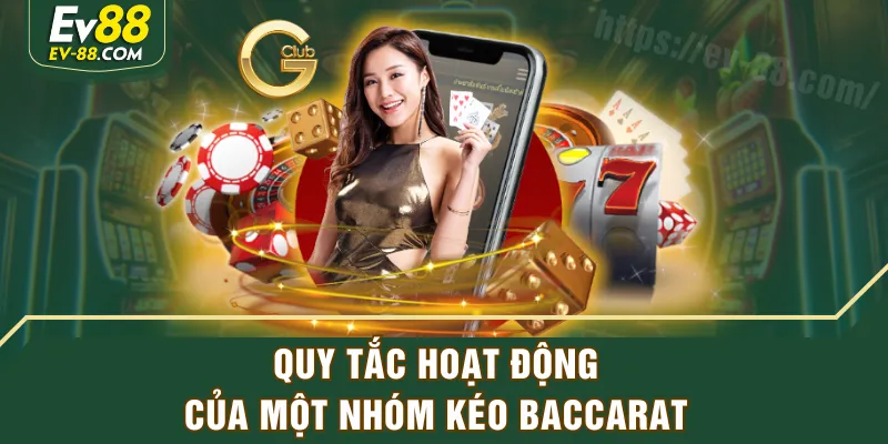 Quy tắc hoạt động của một nhóm kéo Baccarat